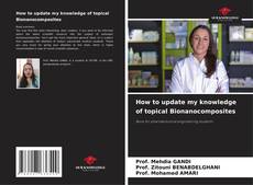 Обложка How to update my knowledge of topical Bionanocomposites