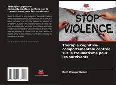 Portada del libro de Thérapie cognitivo-comportementale centrée sur le traumatisme pour les survivants