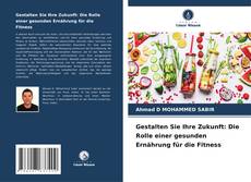 Portada del libro de Gestalten Sie Ihre Zukunft: Die Rolle einer gesunden Ernährung für die Fitness