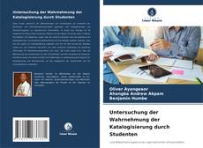 Bookcover of Untersuchung der Wahrnehmung der Katalogisierung durch Studenten