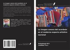 Bookcover of La imagen sonora del acordeón en el moderno espacio artístico nacional