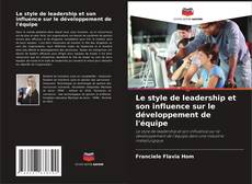 Portada del libro de Le style de leadership et son influence sur le développement de l'équipe