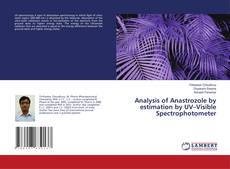 Copertina di Analysis of Anastrozole by estimation by UV–Visible Spectrophotometer