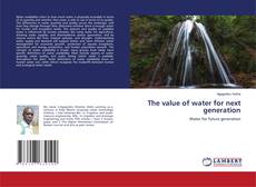 Copertina di The value of water for next generation