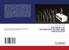 Portada del libro de THE IMPACT OF TECHNOLOGY ON FREE AND FAIR ELECTION