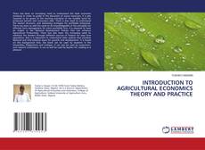 Bookcover of INTRODUCTION TO AGRICULTURAL ECONOMICS THEORY AND PRACTICE