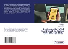 Implementation of IoT based Smart Car Parking Using ESP32 and RFID kitap kapağı