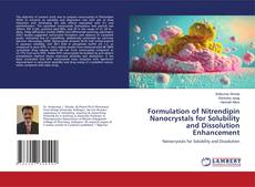 Bookcover of Formulation of Nitrendipin Nanocrystals for Solubility and Dissolution Enhancement