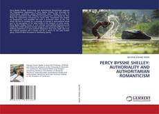 PERCY BYSSHE SHELLEY: AUTHORIALITY AND AUTHORITARIAN ROMANTICISM kitap kapağı