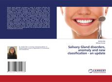 Salivary Gland disorders, anomaly and new classification - an update的封面