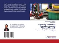 Portada del libro de Exploring 3D Printing Nozzles for Printing Abrasive Materials