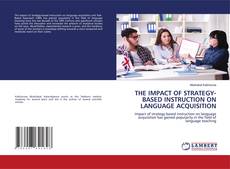 Buchcover von THE IMPACT OF STRATEGY-BASED INSTRUCTION ON LANGUAGE ACQUISITION
