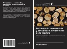 Bookcover of Tratamiento conservante y estabilidad dimensional de la madera