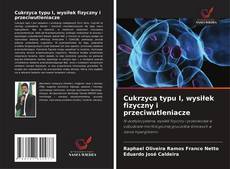 Cukrzyca typu I, wysiłek fizyczny i przeciwutleniacze的封面