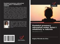 Kontekst przemocy seksualnej wobec dzieci i młodzieży w rodzinie的封面