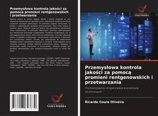 Copertina di Przemysłowa kontrola jakości za pomocą promieni rentgenowskich i przetwarzania