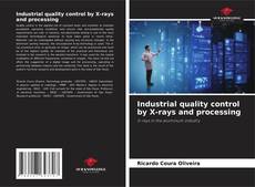 Portada del libro de Industrial quality control by X-rays and processing