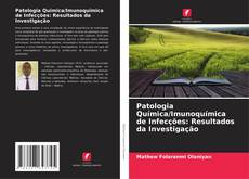 Capa do livro de Patologia Química/Imunoquímica de Infecções: Resultados da Investigação 