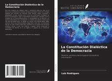 Bookcover of La Constitución Dialéctica de la Democracia