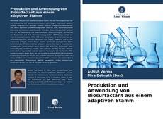 Capa do livro de Produktion und Anwendung von Biosurfactant aus einem adaptiven Stamm 