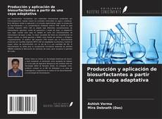Capa do livro de Producción y aplicación de biosurfactantes a partir de una cepa adaptativa 