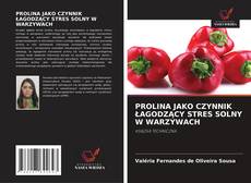Copertina di PROLINA JAKO CZYNNIK ŁAGODZĄCY STRES SOLNY W WARZYWACH