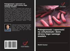 Copertina di Patogenność i oporność na antybiotyki: dwie strony tego samego medalu