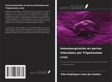 Bookcover of Inmunosupresión en perros infectados por Tripanosoma cruzi