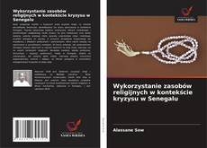 Wykorzystanie zasobów religijnych w kontekście kryzysu w Senegalu kitap kapağı