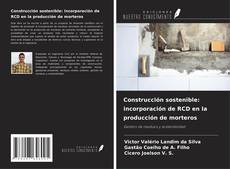 Capa do livro de Construcción sostenible: incorporación de RCD en la producción de morteros 