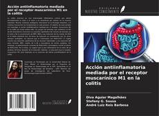 Couverture de Acción antiinflamatoria mediada por el receptor muscarínico M1 en la colitis
