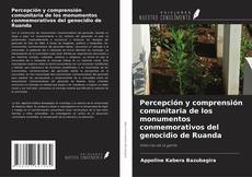 Copertina di Percepción y comprensión comunitaria de los monumentos conmemorativos del genocidio de Ruanda