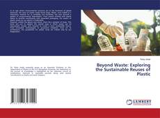 Copertina di Beyond Waste: Exploring the Sustainable Reuses of Plastic