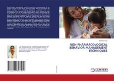 Bookcover of NON PHARMACOLOGICAL BEHAVIOR MANAGEMENT TECHNIQUES