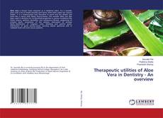 Portada del libro de Therapeutic utilities of Aloe Vera in Dentistry - An overview