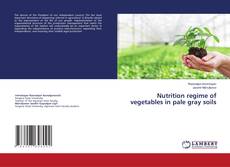Nutrition regime of vegetables in pale gray soils的封面