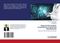 Bookcover of Beyond the Scalpel: Innovations in Oral and Maxillofacial
