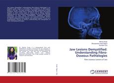 Borítókép a  Jaw Lesions Demystified: Understanding Fibro-Osseous Pathologies - hoz