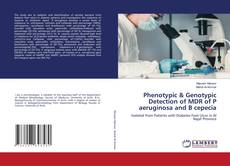 Phenotypic & Genotypic Detection of MDR of P aeruginosa and B cepecia kitap kapağı