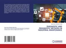 Bookcover of DIAGNOSTIC AND PROGNOSTIC METHODS IN INDUSTRIAL MAINTENANCE