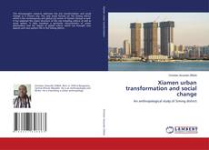 Xiamen urban transformation and social change的封面