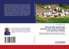 Portada del libro de How godly leadership impacts the church growth and spiritual vitality
