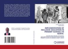 Bookcover of IMPLEMENTATION OF INCLUSIVE EDUCATION IN PRIMARY SCHOOLS IN KENYA