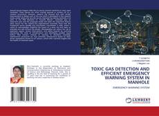 Bookcover of TOXIC GAS DETECTION AND EFFICIENT EMERGENCY WARNING SYSTEM IN MANHOLE