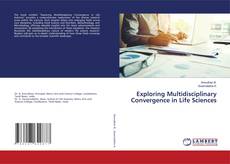 Bookcover of Exploring Multidisciplinary Convergence in Life Sciences