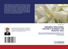 Couverture de ORGANIC MULCHING: NATURE’S BLANKET FOR HEALTHY SOIL