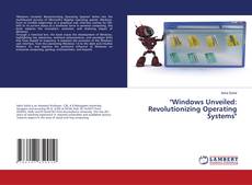 Bookcover of "Windows Unveiled: Revolutionizing Operating Systems"