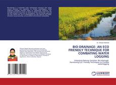 Bookcover of BIO-DRAINAGE: AN ECO FRIENDLY TECHNIQUE FOR COMBATING WATER LOGGING