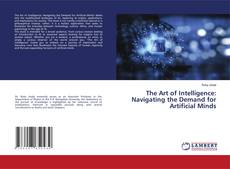 Bookcover of The Art of Intelligence: Navigating the Demand for Artificial Minds
