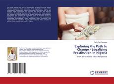 Capa do livro de Exploring the Path to Change - Legalizing Prostitution in Nigeria 